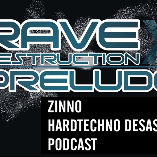 RAVEDESTRUCTIONPRELUDE_Zinno_Hardtechno Desaster Podcast