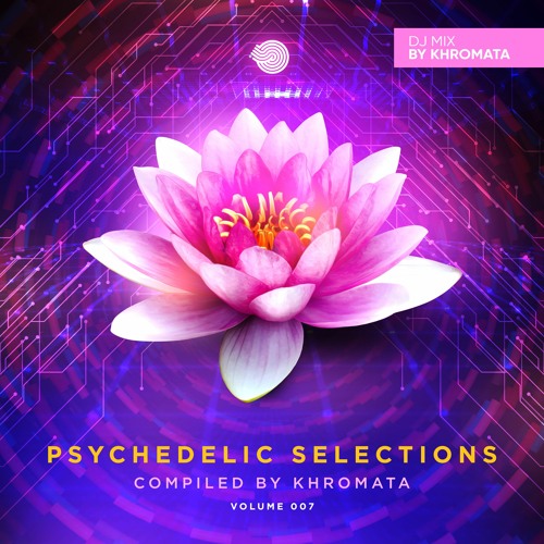 Khromata’s Psychedelic Selections V 007 DJ Mix