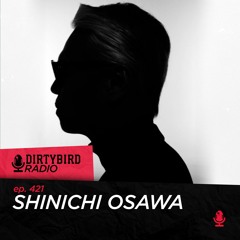 Dirtybird Radio 421 - Shinichi Osawa