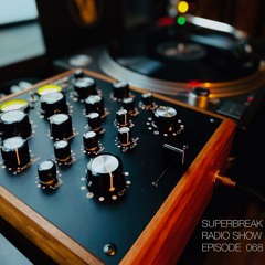 Superbreak Radio Show Episode 068