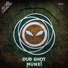Munxi - Dub Shot [Out Now]