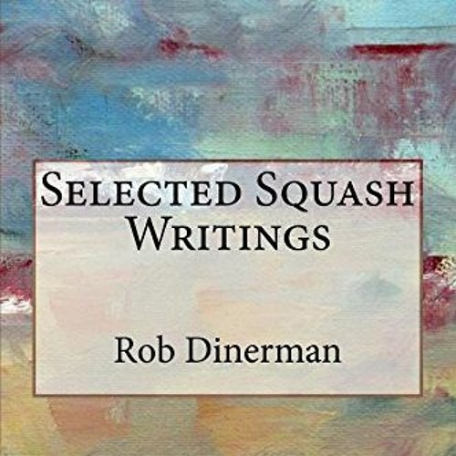 ACCESS PDF 💏 Selected Squash Writings by  Rob Dinerman PDF EBOOK EPUB KINDLE