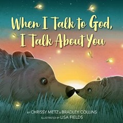 {READ} 📖 When I Talk to God, I Talk About You     Hardcover – Picture Book, February 14, 2023 in f