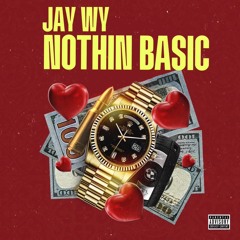 JAY WY - NOTHIN BASIC