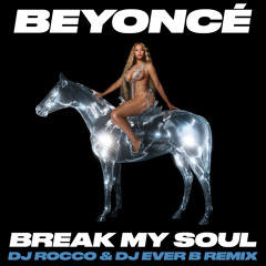 Beyonce - Break My Soul (DJ ROCCO & DJ EVER B Remix)