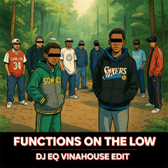 Functions on the low (DJ EQ VinaHouse EDIT)(Free Download)