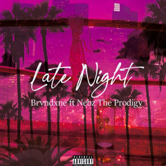 LATE NIGHT FT NEBZ