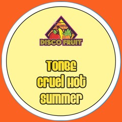 Tonbe - Cruel Hot Summer [Disco Fruit] [DF 179]