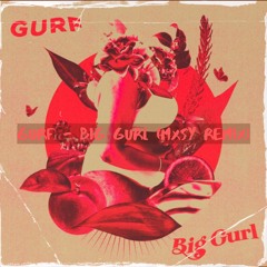 gurf - big gurl (mxsy flip)