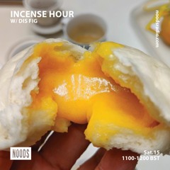 Incense Hour w/ Dis Fig (Noods Radio Residency - 08/15/20)