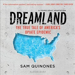 Open PDF Dreamland (YA edition): The True Tale of America's Opiate Epidemic by  Sam Quinones,Joseph