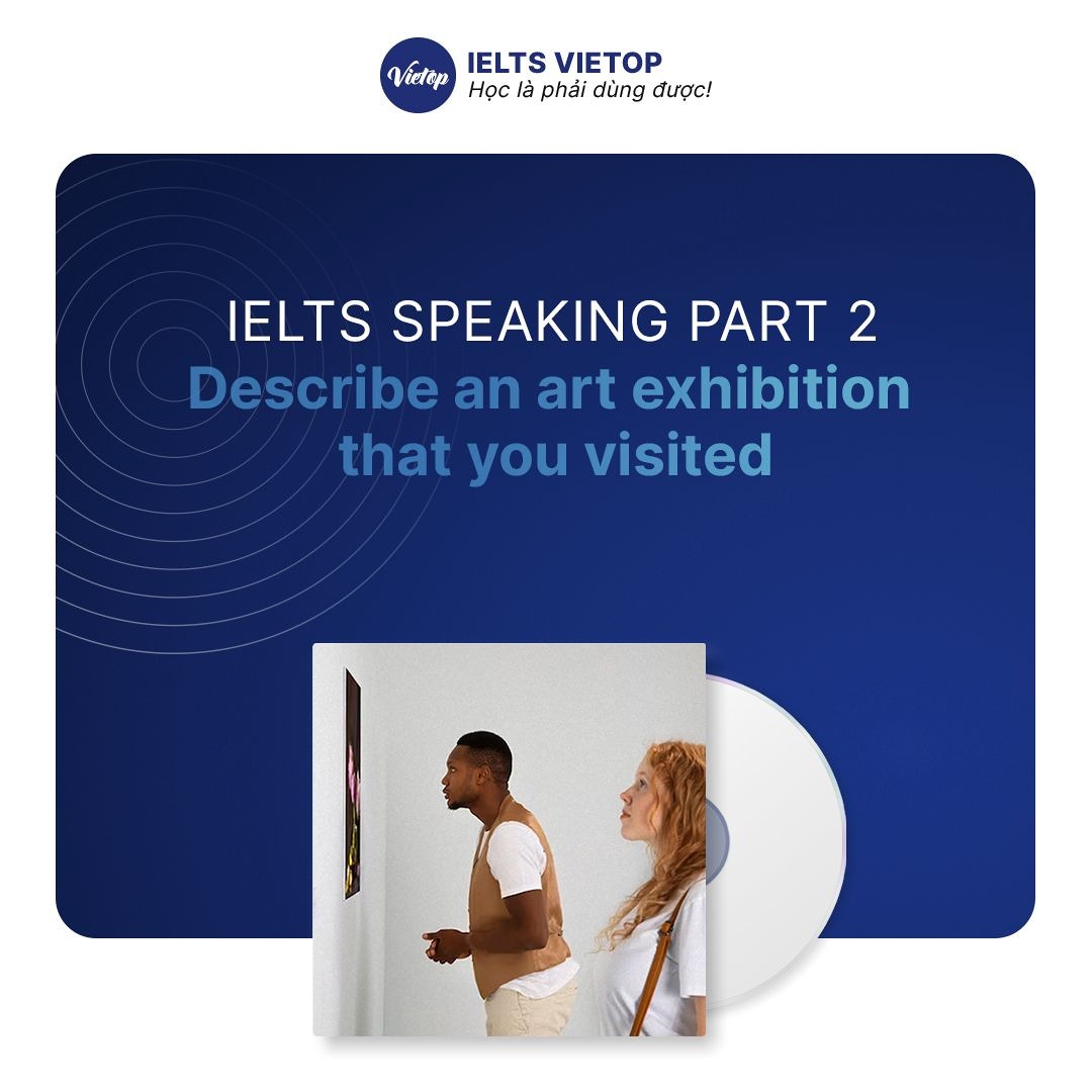 Stream IELTS Speaking part 2 sample Describe an art exhibition that you ...