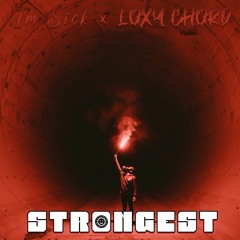 I'm Sick x Loxy Chord- Strongest (Free Download)