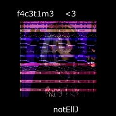 f4c3t1m3  <3