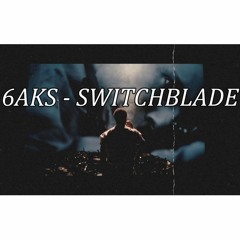 6aks - Switchblade