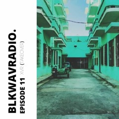 BLKWAVRADIO EPISODE 11 + XVR (TAKEOVER)