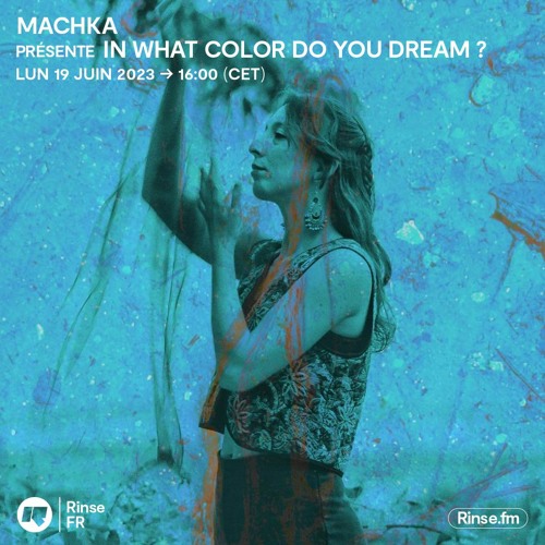 Machka présente In what color do you dream ? - 19 Juin 2023