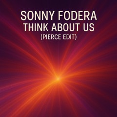 Sonny Fodera - Think About Us (PIERCE EDIT)