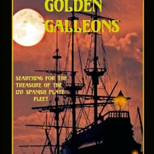 Stream ( NByv ) FLORIDA'S GOLDEN GALLEONS Searching for the Treasure