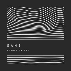Echoes on Wax w/ SAMI 10-14-2024