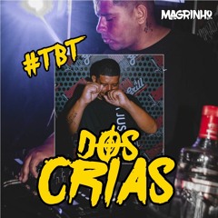 TBT DOS CRIA ( DJ MAGRINHO DE MACAÉ )