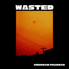 Wasted
