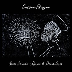Canto A Eleggua (Remix)- Sexto Sentido (BJoyce & David Casas)