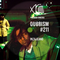 DUBBISM #211 - Inzajeano