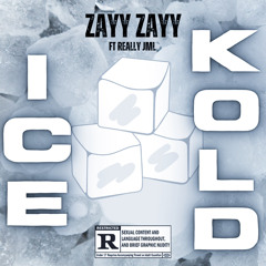 Zayy Zayy - Ice Kold (Feat. Really JML)