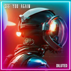 See You Again - DILUTED