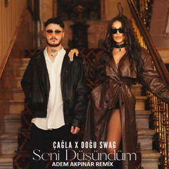 Çağla & Doğu Swag - Seni Düşündüm(Adem Akpınar Remix)