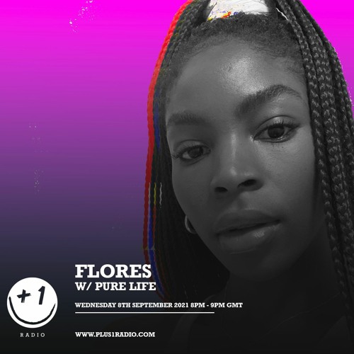 Plus 1 Radio | Flores w/Pure Life - Wednesday 8th September 2021