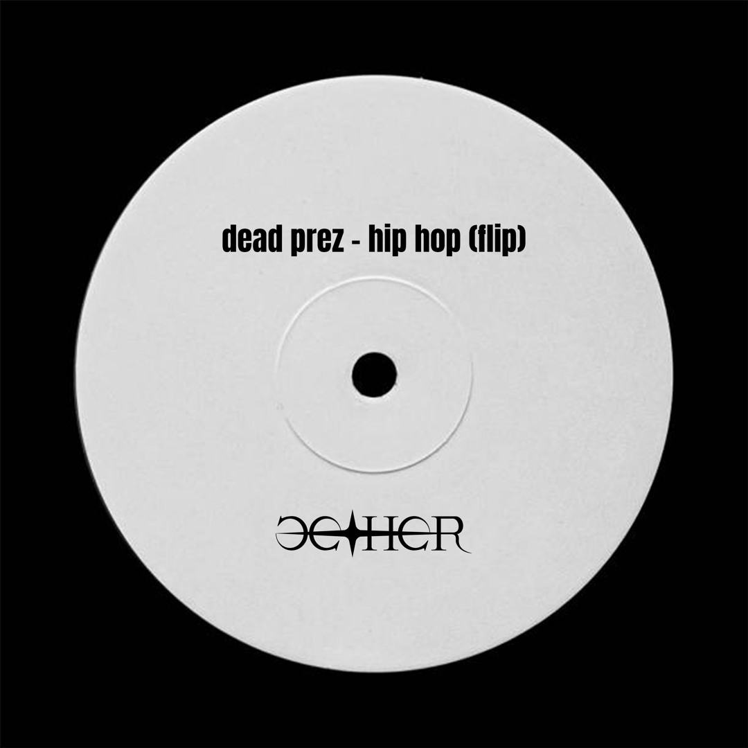 Stream DEAD PREZ - HIP HOP (AETHER FLIP) FREE DOWNLOAD by aether