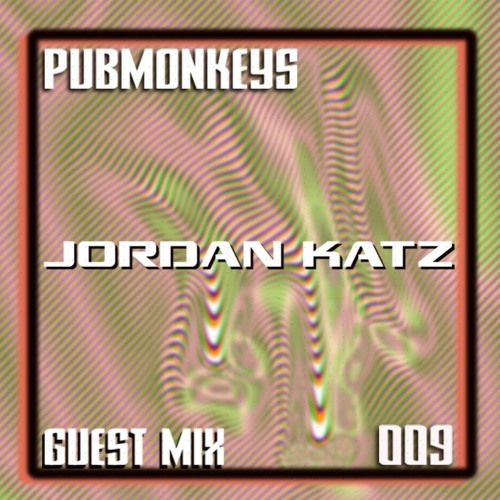 PUBMONKEYS Guest Mix 009: Jordan Katz