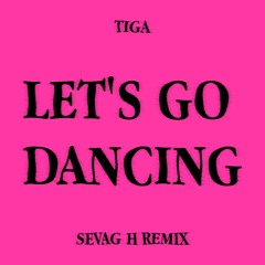 Tiga - Let's Go Dancing (Sevag H Tech House Remix)