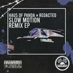 Haus of Panda, Redacted - Slow Motion (Use Caution Remix)