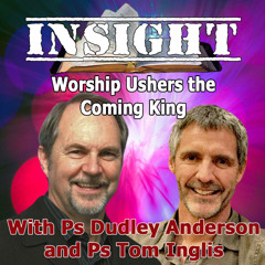 IN#20 Insight with Tom Inglis - Worship Ushers the Coming King