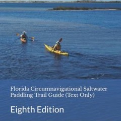 [GET] [PDF EBOOK EPUB KINDLE] Florida Circumnavigational Saltwater Paddling Trail Gui