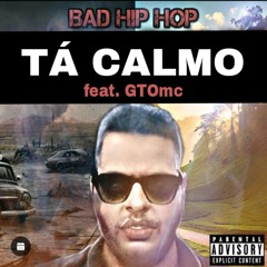 TÁ CALMO - Ft GTOMC (Prod.Omagico)