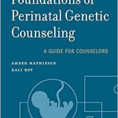 GET EPUB 💙 Foundations of Perinatal Genetic Counseling (Genetic Counseling in Practi