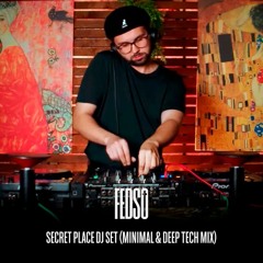 Fedso - Secret Place DJ Set (Minimal & Deep Tech Mix)