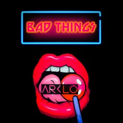 Bad Things (Ft. Amber Skyes)