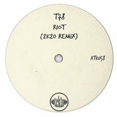 ATK058 - T78 "Riot" (2k20 Remix)(Preview)(Autektone Records)(Out Now)