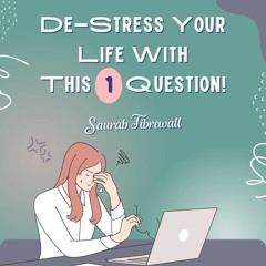 De-Stress Your Life With This 1 Question!