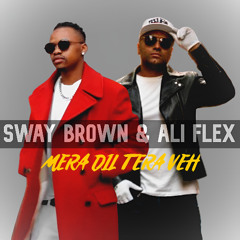 Sway Brown & Ali Flex - Mera Dil Tera Veh