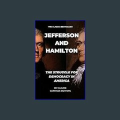 [PDF] ❤ Jefferson and Hamilton: The Struggle for Democracy in America Read Book
