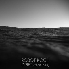 Robot Koch - Drift (feat Nilu)