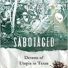 ❤️ Download Sabotaged: Dreams of Utopia in Texas by James Pratt