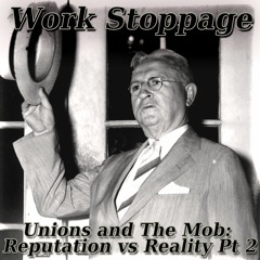 Overtime Episode 27 PREVIEW - Unions and The Mob: Reputation vs Reality Pt 2