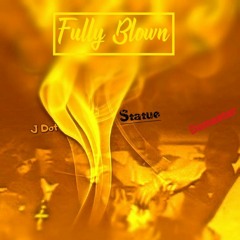 “Fully Blown" X J Dot X Domastar